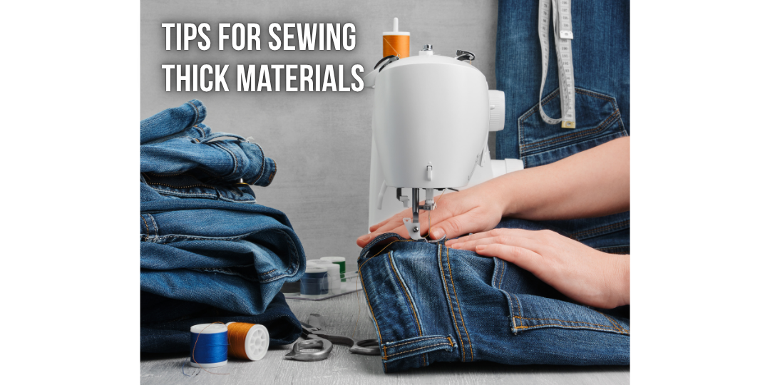 Tips for Sewing Thick Materials