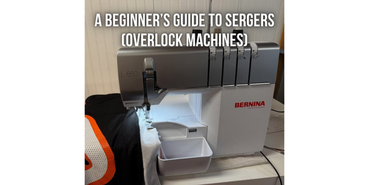 A Beginner’s Guide to Sergers (Overlock Machines)