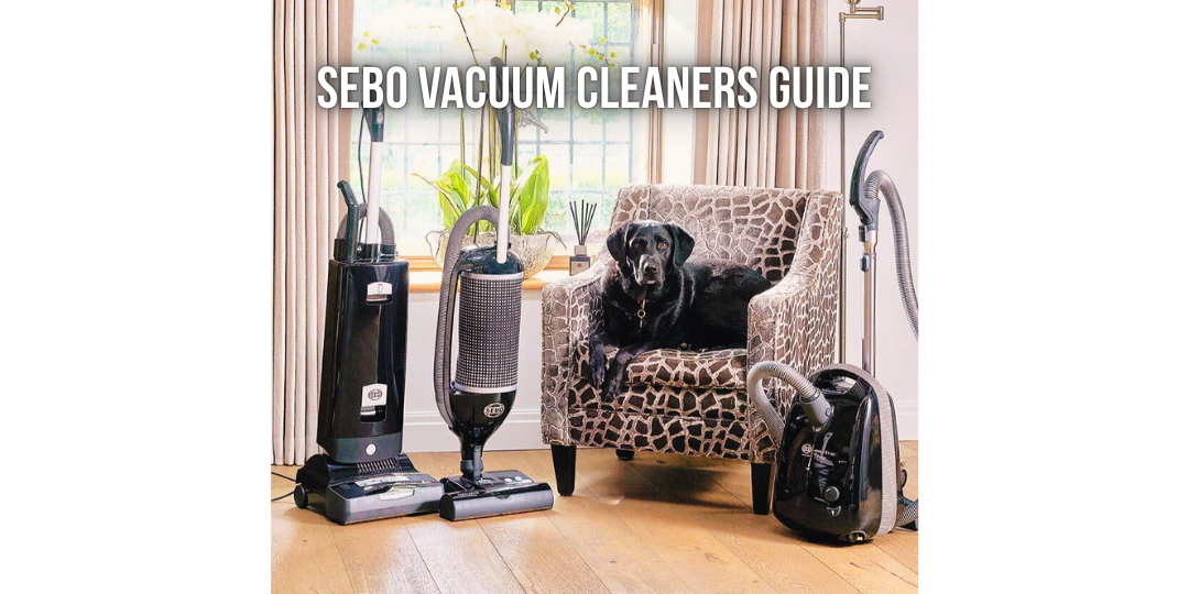 SEBO Vacuum Cleaners Guide