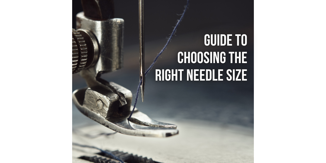 Guide to choosing the right needle size
