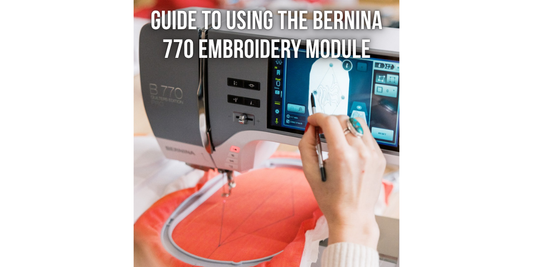 Guide to Using the Bernina 770 Embroidery Module