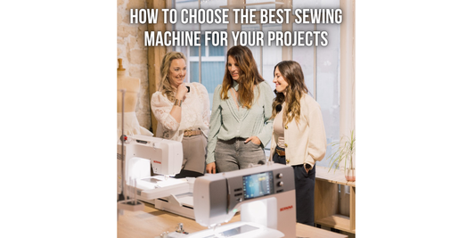 How to Choose the Best Sewing Machine for Your Projects