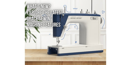 What's New? Explore the Latest Grace Sewing Machine Features