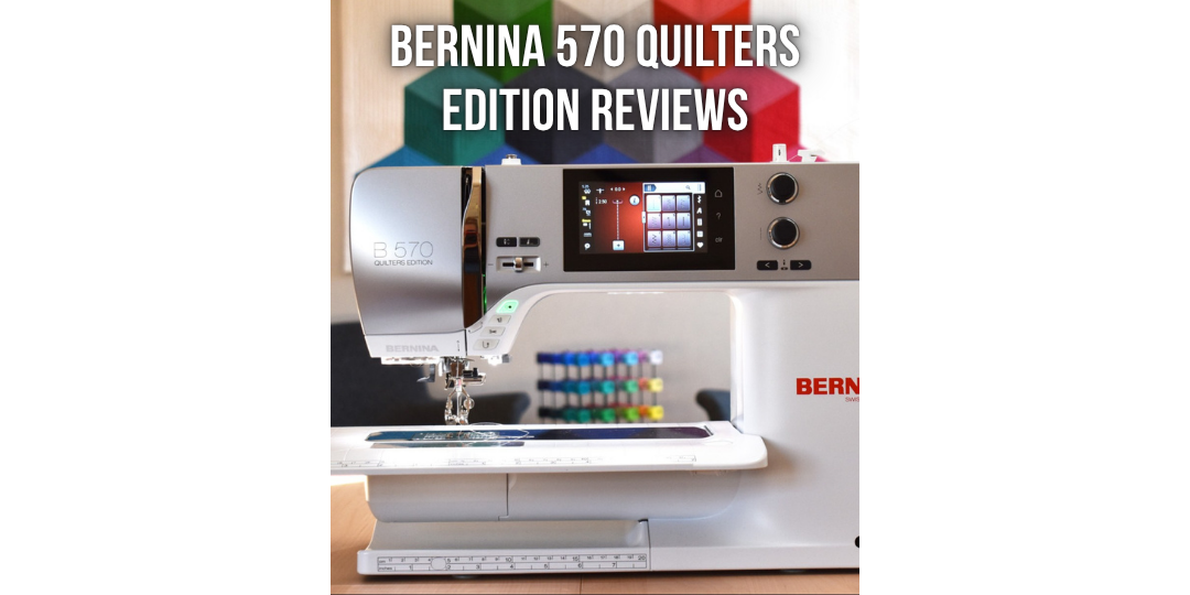 BERNINA 570  Quilters Edition Reviews