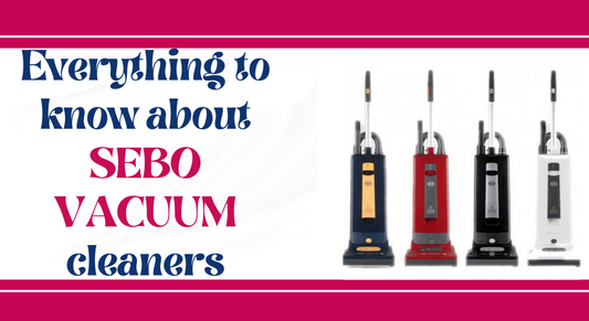 SEBO Vacuum Cleaners Guide