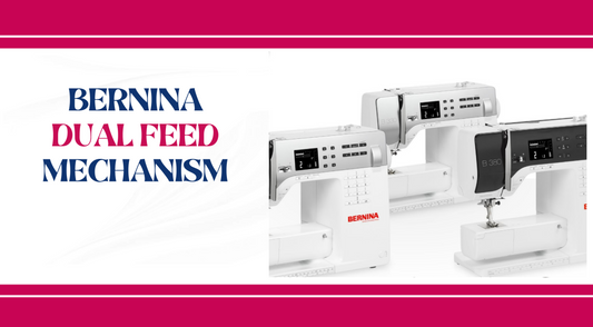 BERNINA DUAL FEED MECHANISM IN SEWING MACHINES