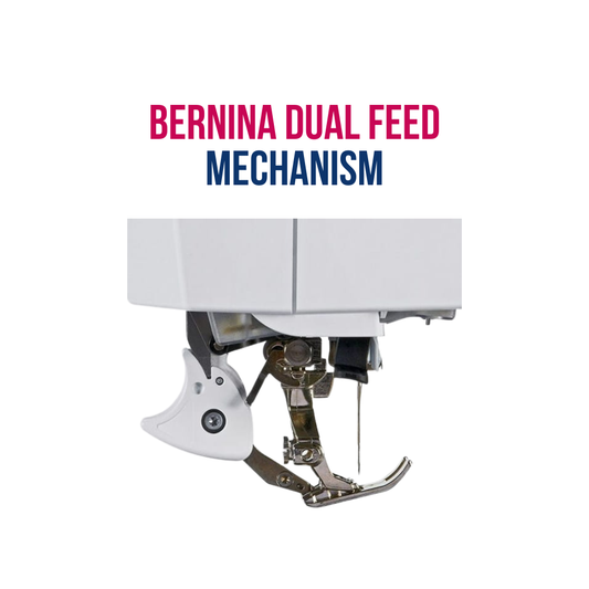 BERNINA DUAL FEED MECHANISM IN SEWING MACHINES