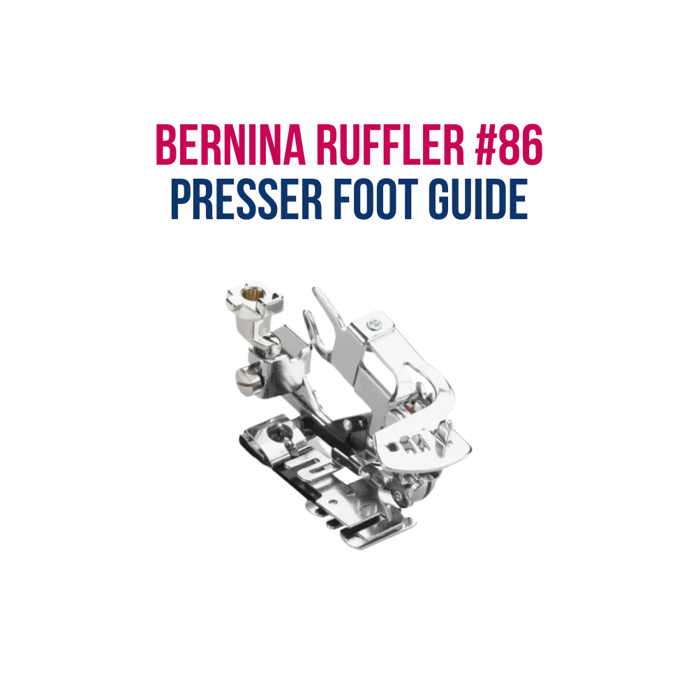 Guide to using the Ruffler Presser Foot #86