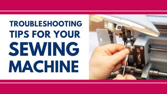 Troubleshooting Tips for Your Sewing Machine