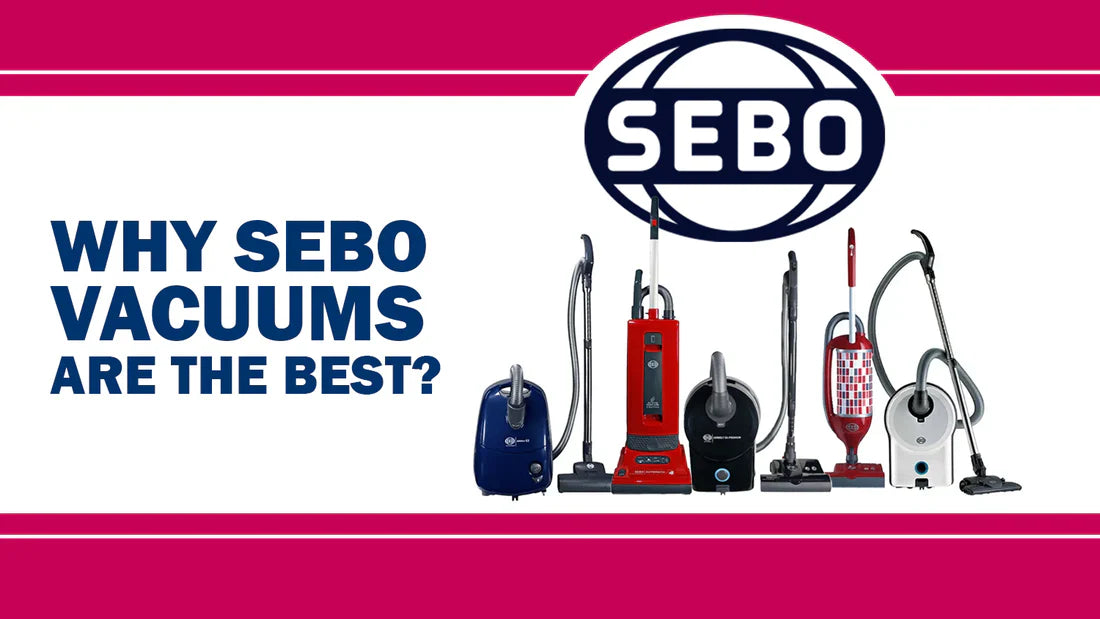 Why SEBO Vacuums Are the Best?
