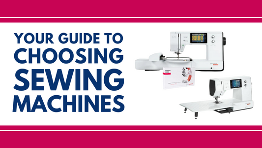 Your Guide To Choosing Sewing Machines